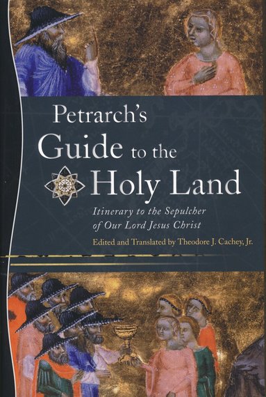 Theodore J. Cachey Jr - Petrarch's Guide to the Holy Land, Inbunden