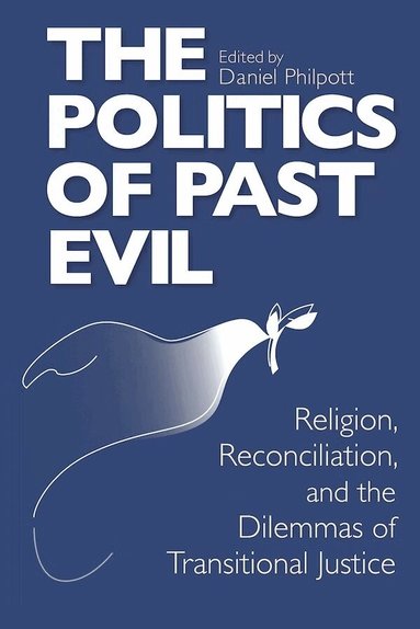 Daniel Philpott - Politics of Past Evil, the, Inbunden