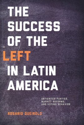 Rosario Queirolo - Success of the Left in Latin America, Häftad