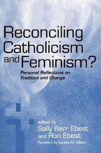bokomslag Reconciling Catholicism and Feminism