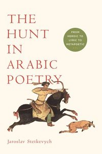 bokomslag The Hunt in Arabic Poetry