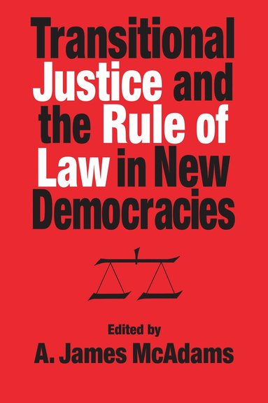 A. James McAdams - Transitional Justice and the Rule of Law in New Democracies, Inbunden