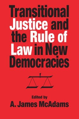 A. James McAdams, A. James Mcadams - Transitional Justice and the Rule of Law in New Democracies, Häftad