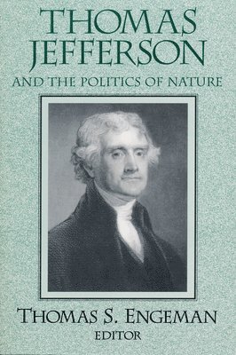 Thomas Jefferson and the Politics of Nature 1