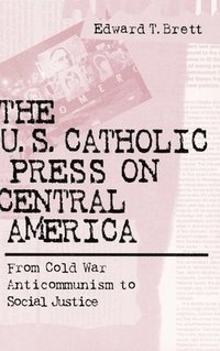 bokomslag The U.S. Catholic Press On Central America