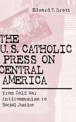 bokomslag The U.S. Catholic Press On Central America