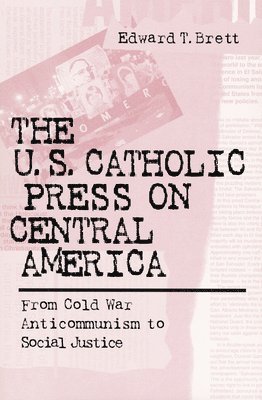 bokomslag The U.S. Catholic Press On Central America