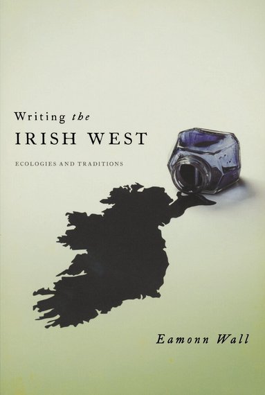 Eamonn Wall - Writing the Irish West, Häftad