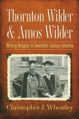 bokomslag Thornton Wilder and Amos Wilder