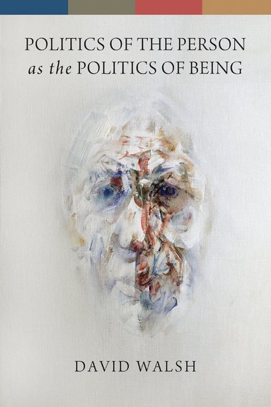 David Walsh - Politics of the Person As the Politics of Being, Häftad