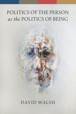 Politics of the Person as the Politics of Being 1
