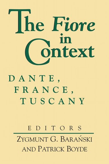 Zygmunt G. Baranski, Patrick Boyde, Theodore J. Cachey, Jr. - Fiore in Context, the, Inbunden