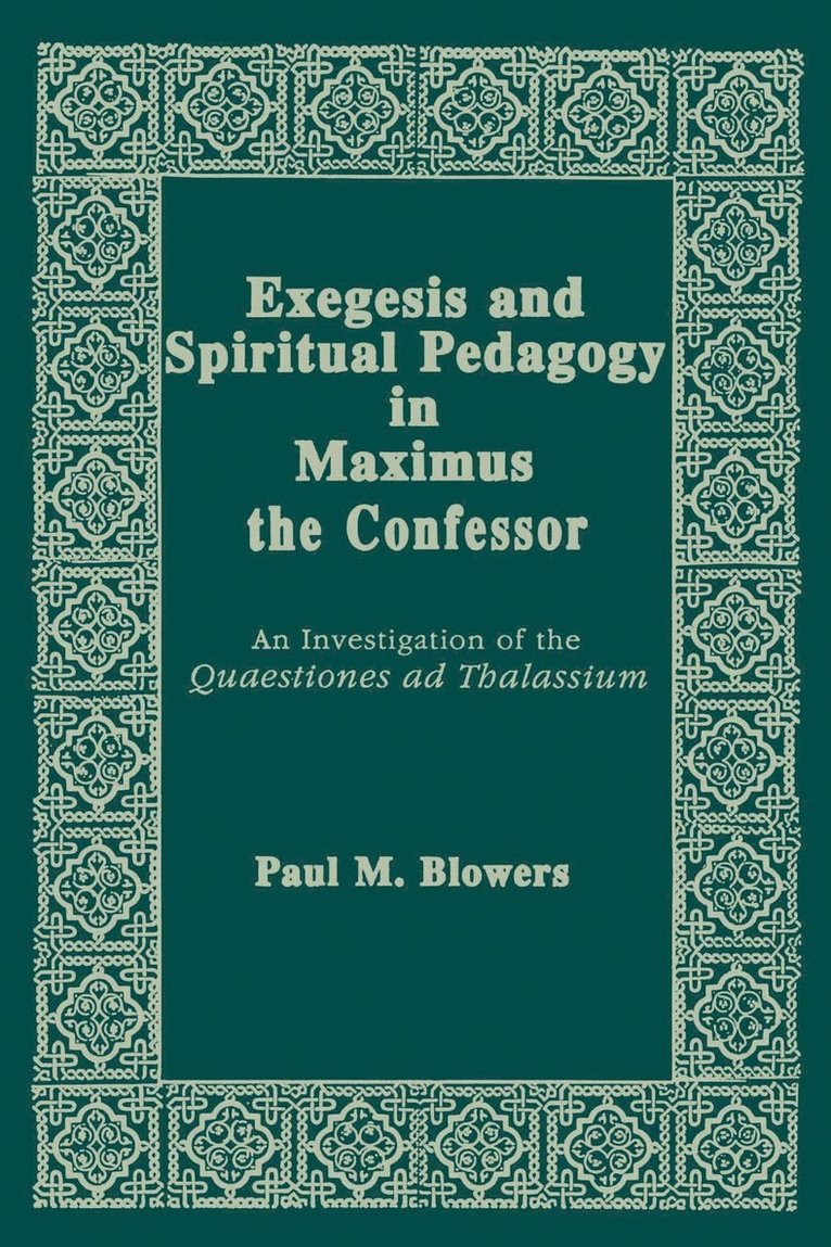 Exegesis and Spiritual Pedagogy in Maximus the Confessor 1