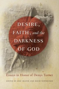 bokomslag Desire, Faith, and the Darkness of God