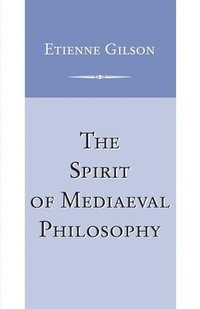 bokomslag Spirit of Mediaeval Philosophy, The