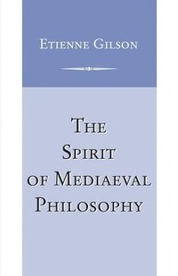 bokomslag The Spirit of Mediaeval Philosophy