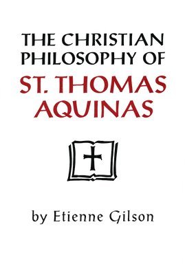 The Christian Philosophy of St. Thomas Aquinas 1