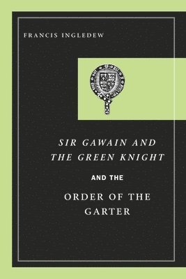 Sir Gawain and the Green Knight and the Order of the Garter 1