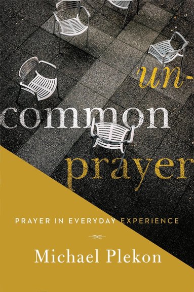 Michael Plekon - Uncommon Prayer, Inbunden