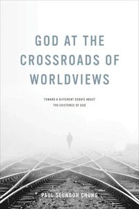 bokomslag God at the Crossroads of Worldviews