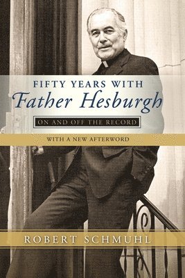 Fifty Years with Father Hesburgh 1