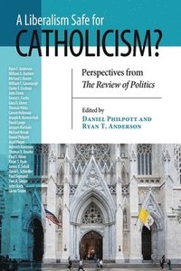 bokomslag Liberalism Safe for Catholicism?, A