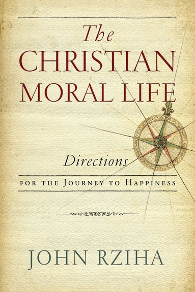 John Rziha - Christian Moral Life, Inbunden