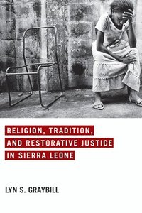 bokomslag Religion, Tradition, and Restorative Justice in Sierra Leone