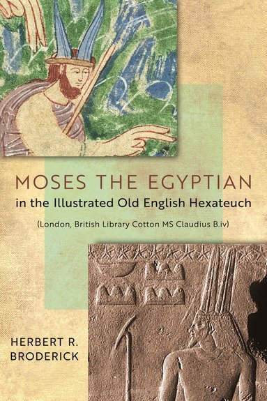 bokomslag Moses the Egyptian in the Illustrated Old English Hexateuch (London, British Library Cotton MS Claudius B.iv)