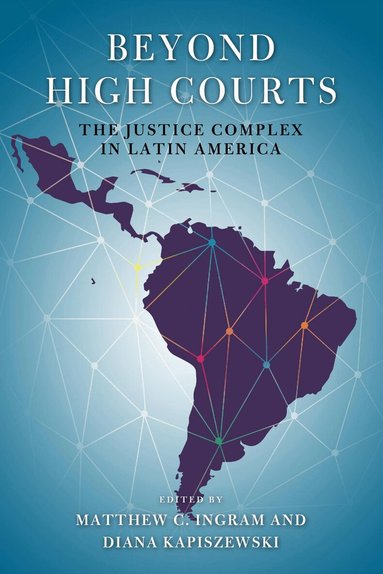 Matthew C. Ingram, Diana Kapiszewski - Beyond High Courts, Inbunden