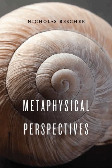 Nicholas Rescher - Metaphysical Perspectives, Inbunden