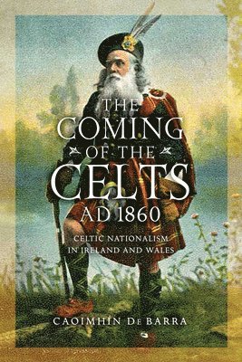 bokomslag The Coming of the Celts, AD 1860