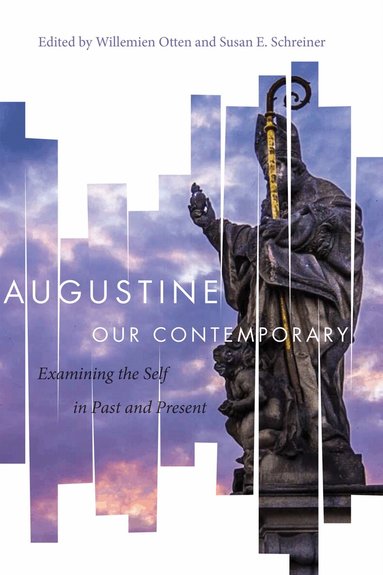Willemien Otten, Susan E. Schreiner - Augustine Our Contemporary, Inbunden