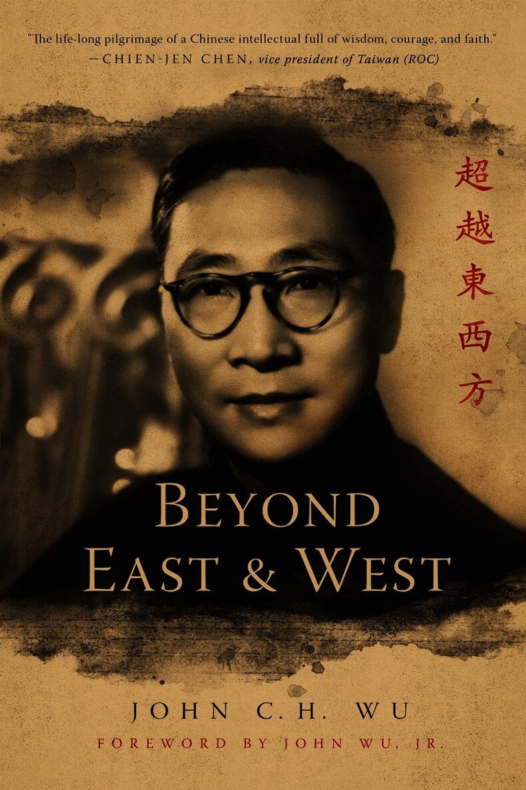John C.H. Wu, John C. H. Wu - Beyond East and West, Inbunden