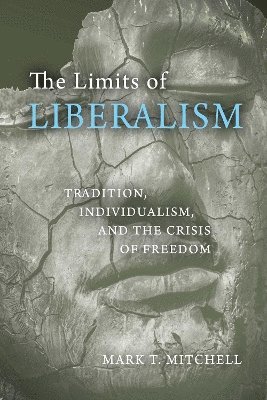 Mark T. Mitchell - Limits of Liberalism, Häftad