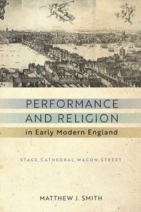 bokomslag Performance and Religion in Early Modern England