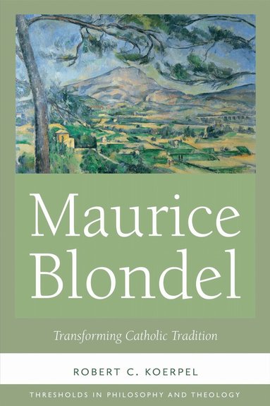 Robert C. Koerpel - Maurice Blondel, Inbunden