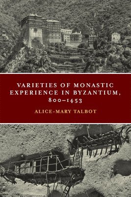 Varieties of Monastic Experience in Byzantium, 800-1453 1