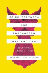 bokomslag Erich Przywara and Postmodern Natural Law