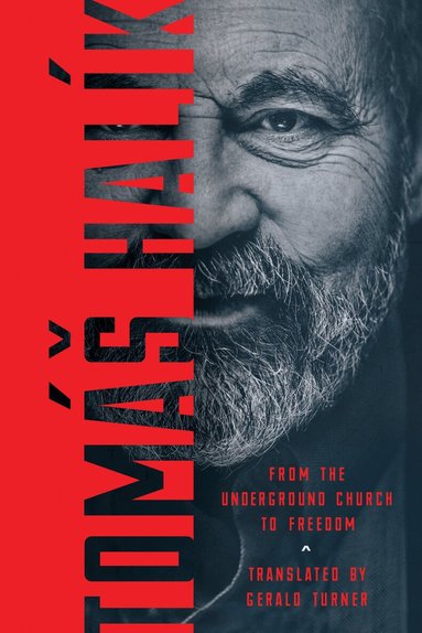 Tomáš Halík - From the Underground Church to Freedom, Inbunden
