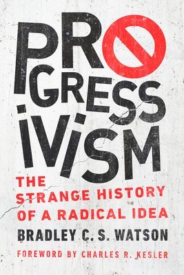 Bradley C. S. Watson - Progressivism, Häftad