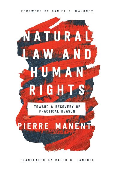Pierre Manent - Natural Law and Human Rights, Häftad