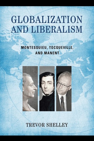 Trevor Shelley - Globalization and Liberalism, Inbunden