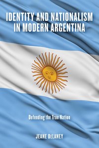 bokomslag Identity and Nationalism in Modern Argentina