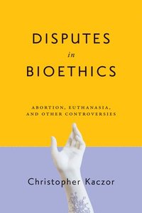 bokomslag Disputes in Bioethics