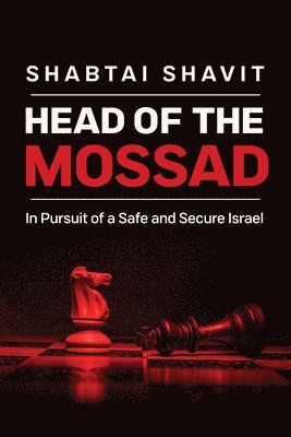 Shabtai Shavit - Head of the Mossad, Inbunden