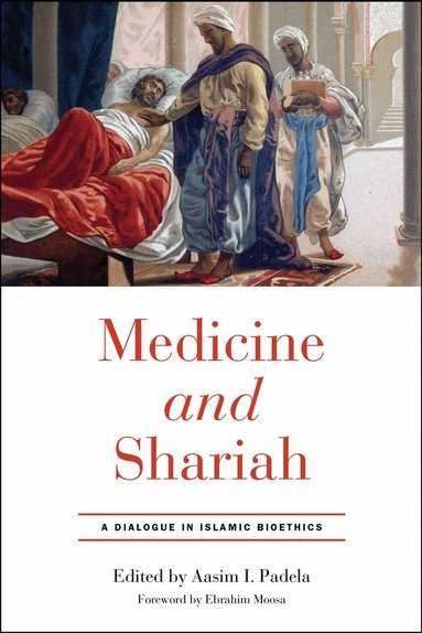 Aasim I. Padela - Medicine and Shariah, Inbunden