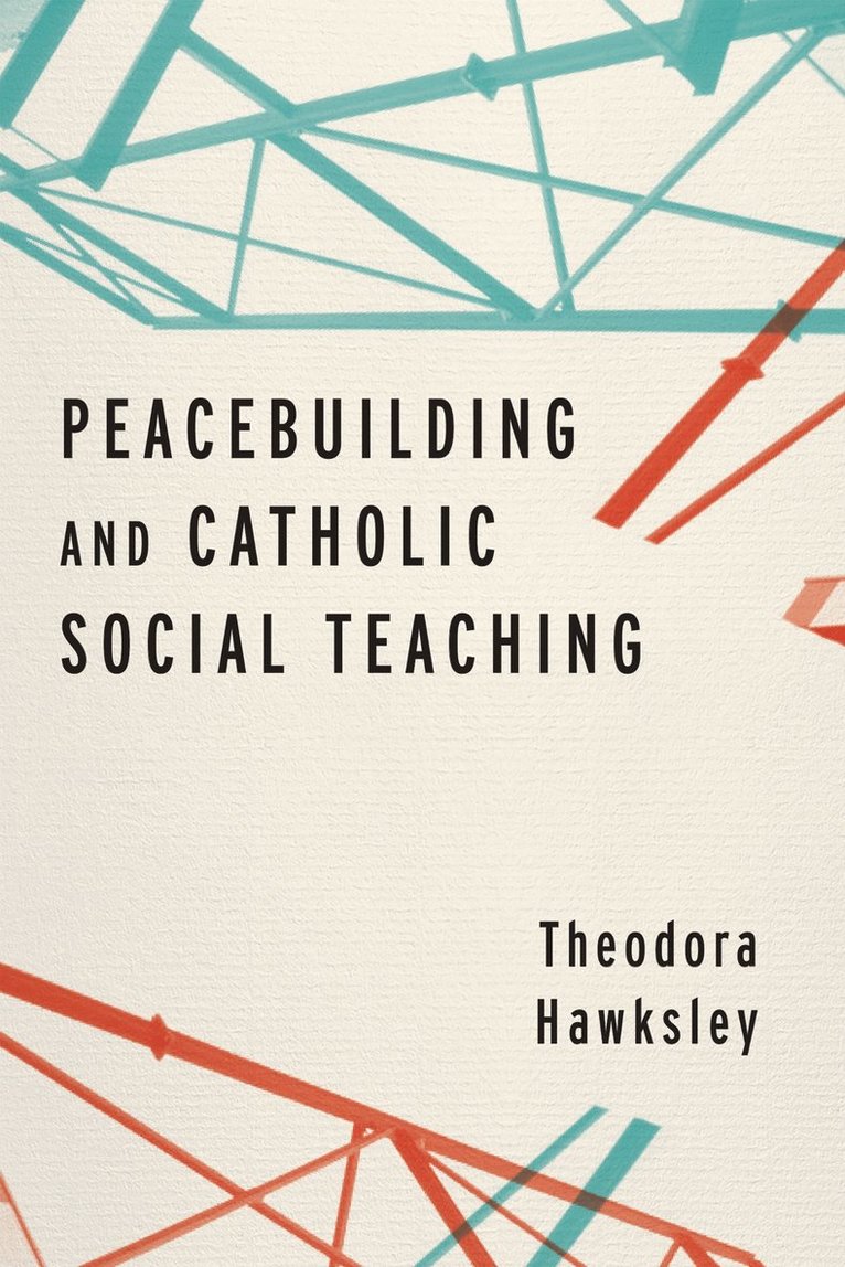 Peacebuilding and Catholic Social Teaching 1