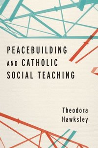 bokomslag Peacebuilding and Catholic Social Teaching