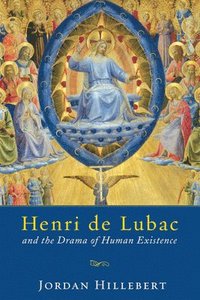 bokomslag Henri de Lubac and the Drama of Human Existence